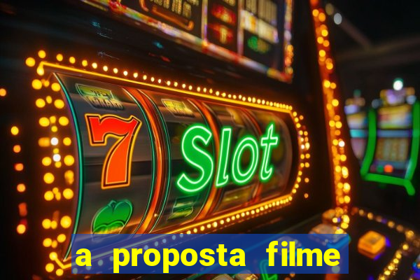 a proposta filme completo dublado topflix
