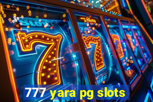 777 yara pg slots