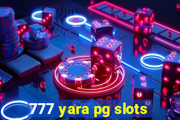 777 yara pg slots