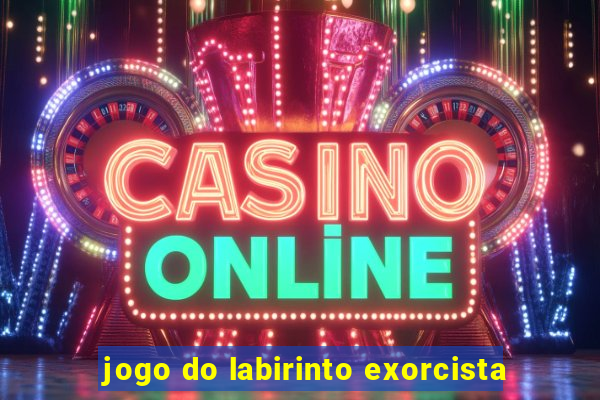 jogo do labirinto exorcista