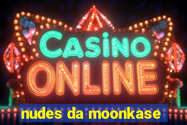 nudes da moonkase
