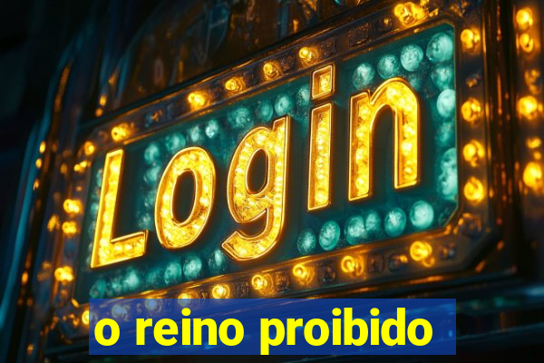 o reino proibido