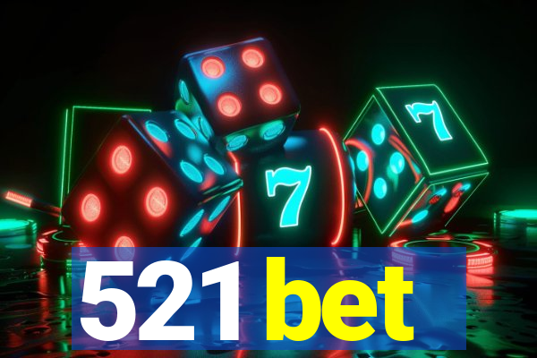 521 bet