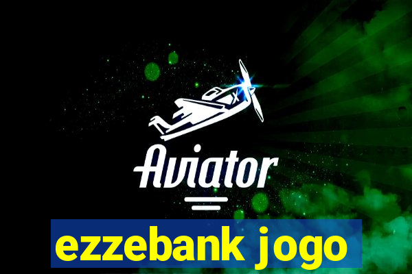 ezzebank jogo