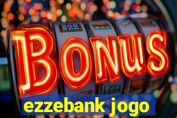 ezzebank jogo