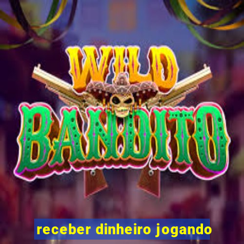 receber dinheiro jogando