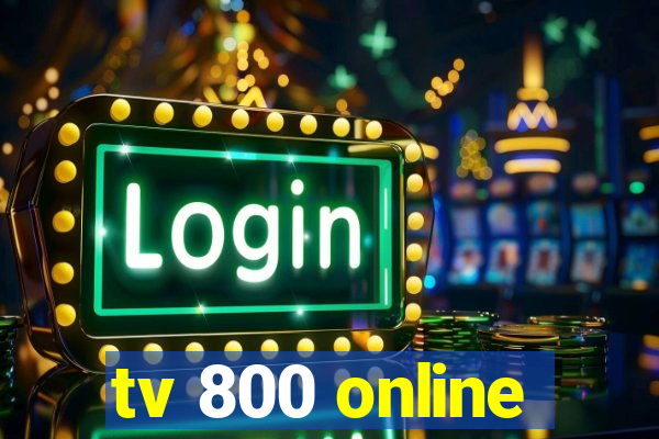 tv 800 online