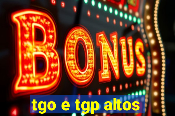 tgo e tgp altos