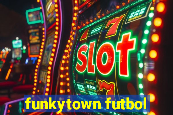 funkytown futbol