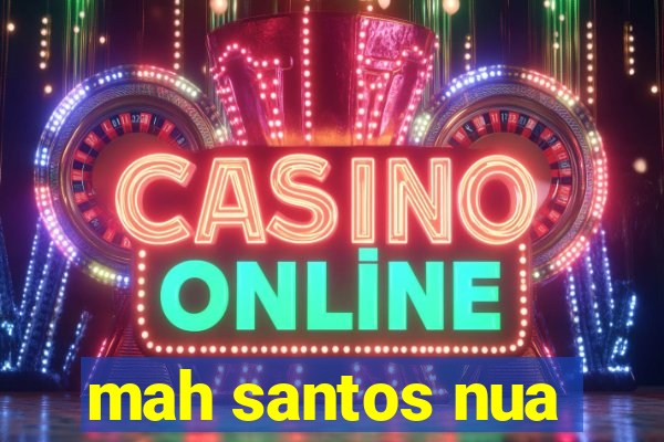 mah santos nua