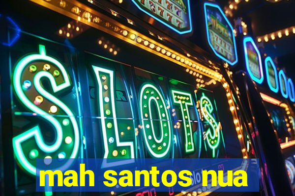 mah santos nua