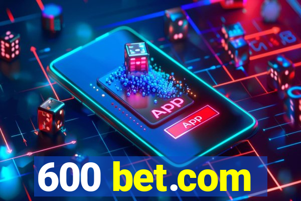 600 bet.com