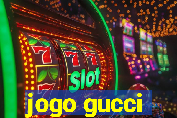 jogo gucci