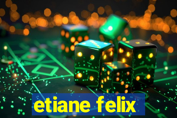 etiane felix