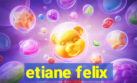etiane felix