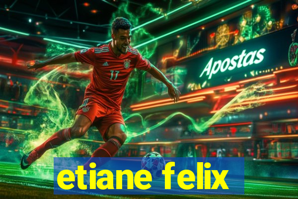 etiane felix