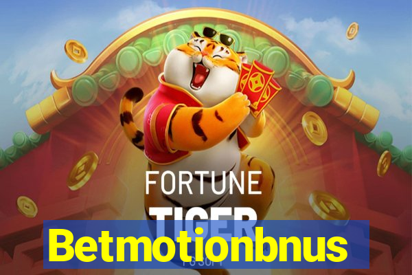 Betmotionbnus