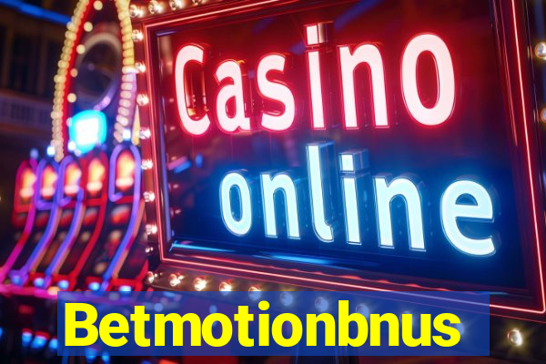 Betmotionbnus