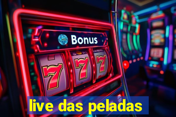 live das peladas