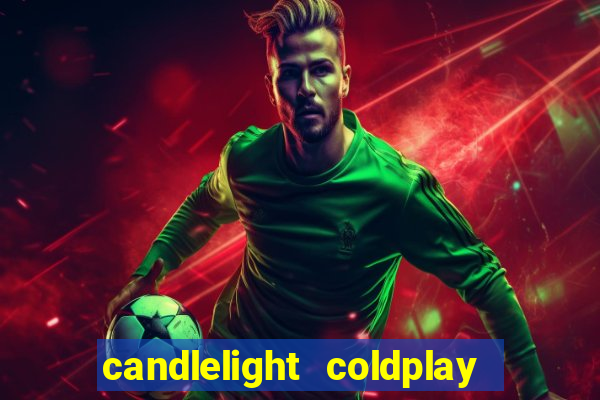 candlelight coldplay x imagine dragons