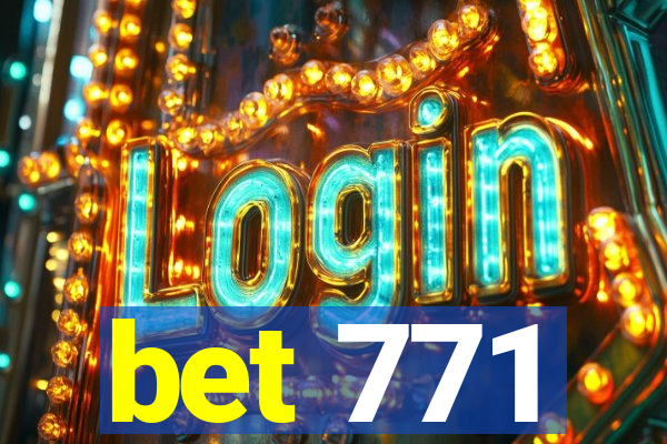 bet 771