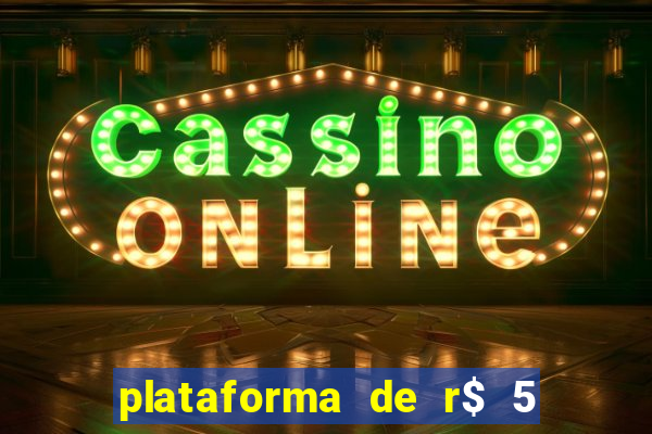 plataforma de r$ 5 para jogar