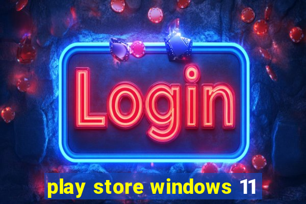 play store windows 11