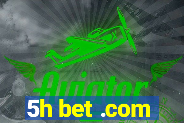 5h bet .com