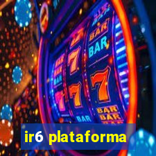 ir6 plataforma