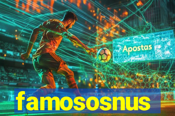 famososnus