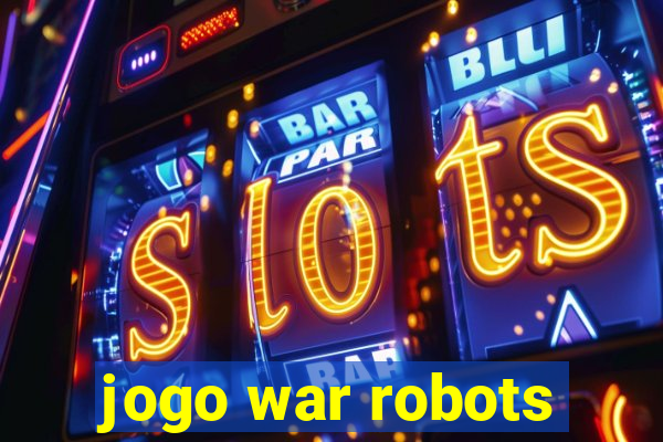 jogo war robots
