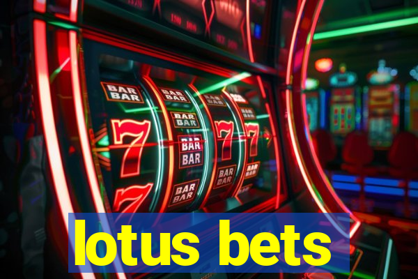 lotus bets
