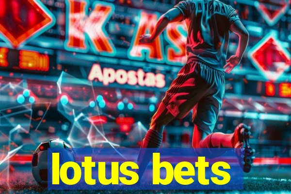 lotus bets