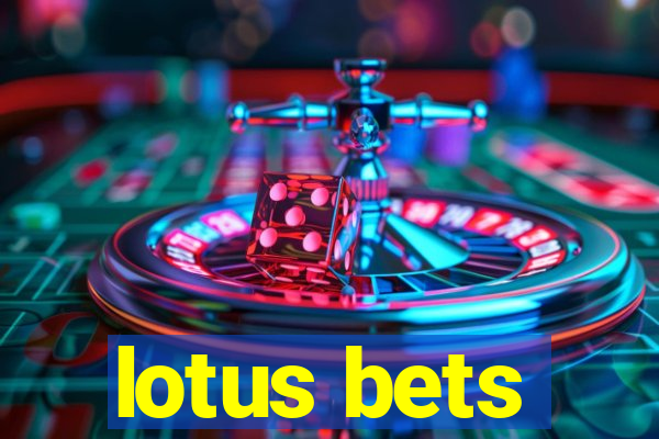 lotus bets