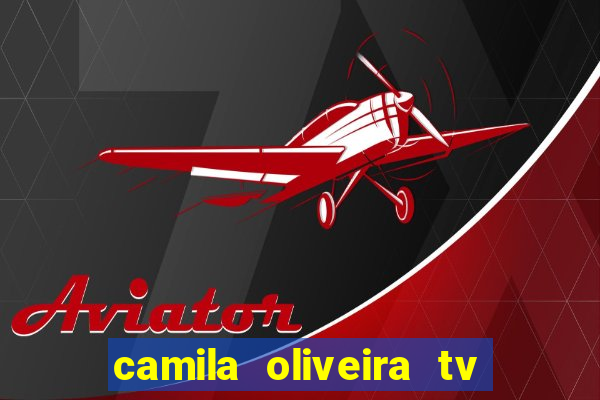 camila oliveira tv bahia idade