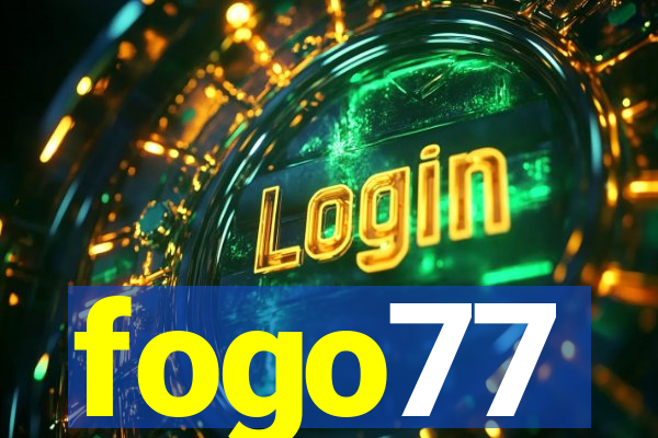 fogo77