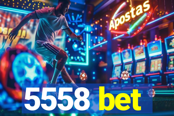 5558 bet
