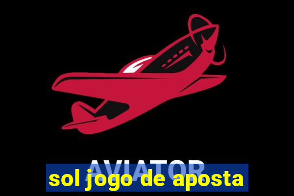 sol jogo de aposta