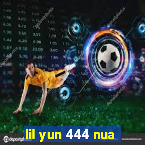 lil yun 444 nua