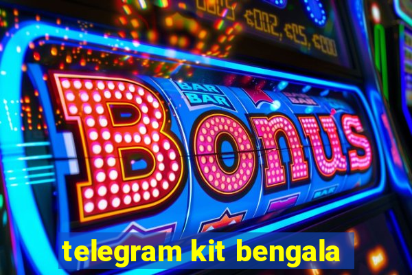 telegram kit bengala