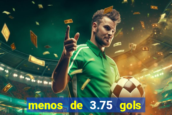 menos de 3.75 gols o que significa