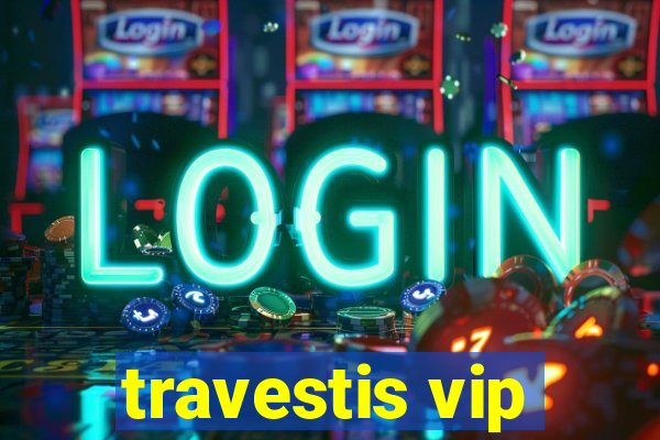 travestis vip