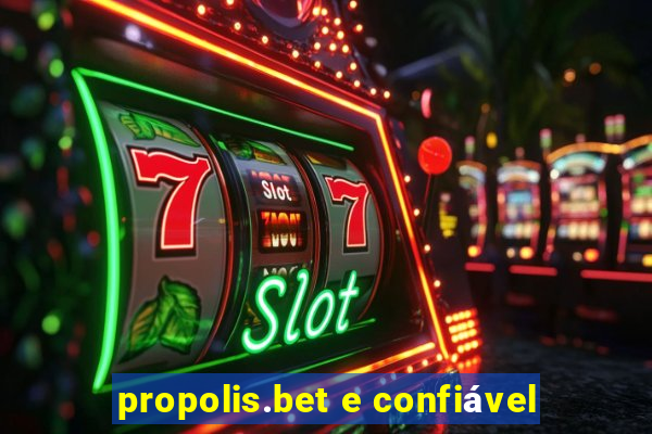 propolis.bet e confiável