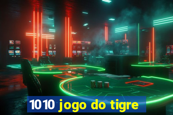 1010 jogo do tigre
