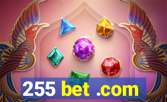 255 bet .com