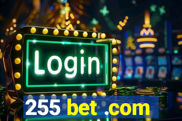 255 bet .com