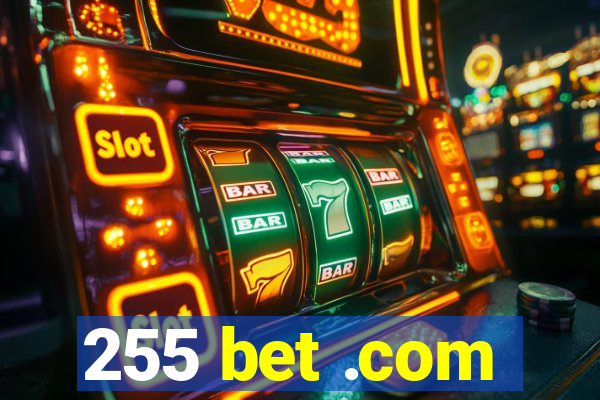255 bet .com