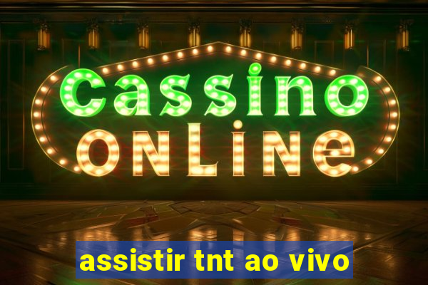 assistir tnt ao vivo