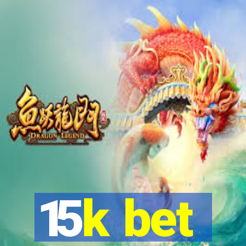 15k bet