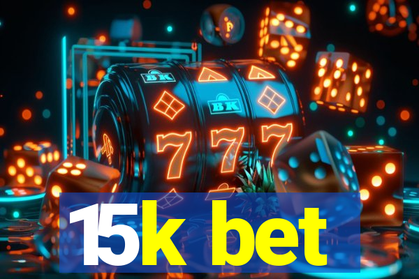 15k bet